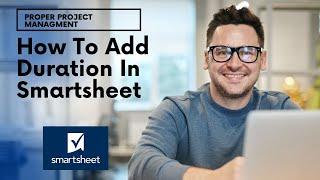 How To Add Duration In Smartsheet + Other Helpful Tips!