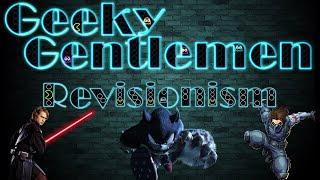 Geeky Gentlemen Revisionism