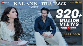 Kalank Title Track - Lyrical | Alia Bhatt , Varun Dhawan | Arijit Singh | Pritam| Amitabh