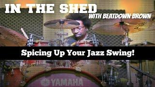 IN THE SHED Ep10 - JAZZ DRUMMING: Spicing Up Your Swing!