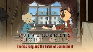 Pups of Liberty Short Tails: Thomas Fang and the Virtue of Commitment