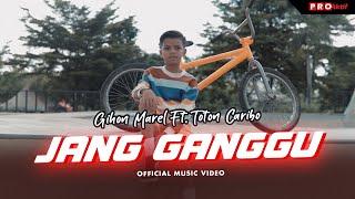 Gihon Marel Ft. Toton Caribo | Jang Ganggu | (Official Music Video)