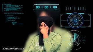 latest punjabi song Death Mode By Sandhu Chathia ||Phull Beats||Latest Punjabi Song||#SandhuChathia