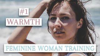 The Magnetic Feminine Woman Training 1: Warmth