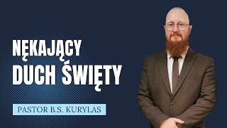 "Nękający Duch Święty" Pastor Bartłomiej Szymon Kurylas