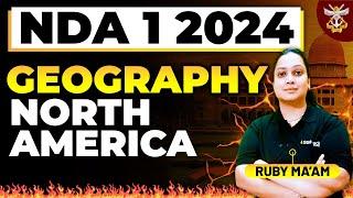 NDA 1 2024 North America Geography Part 3 | GEOGRAPHY LECTURE | UPSC