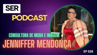 Jenniffer Mendonça, Consultora de Moda e Imagem Ep 028