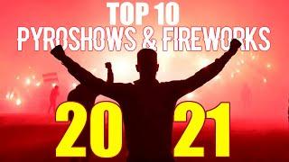 TOP 10 Ultras Pyroshows & Fireworks Of 2021!