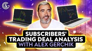 Subscribers trading deal analysis with Alex Gerchik