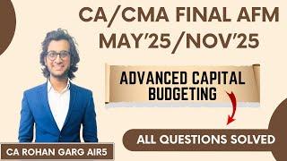 Advanced Capital Budgeting All Questions Solved CA Final AFM May25/ Nov 25 |CA Rohan Garg AIR5|