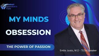 How Obsession Works | What is Your Obsession? | Emilio Justo | Global Speakers Talk