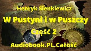 W pustyni i w puszczy. Audiobook. Henryk Sienkiewicz. Rozdział 25-47. Lektura obowiązkowa.