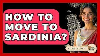 How To Move To Sardinia? - Story Of Italy