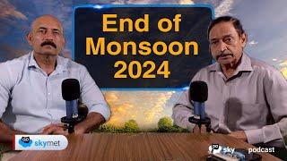 End of Monsoon 2024 | Skymet Podcast - Ep 1