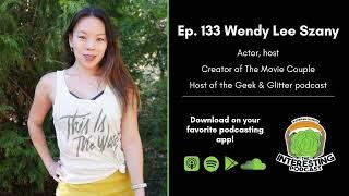 The Interesting Podcast with Brian Ballance Ep. 133: Wendy Lee Szany