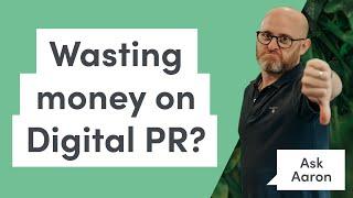 Are you wasting your money on Digital PR?