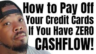 How to Pay Off Your Maxed Out Credit Cards with ZERO Cashflow!!!| @JustJWoodfin