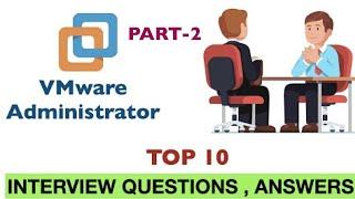 Top 10 Interview questions and answers for VMware Administrator Job |  PART-2