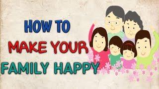 How to Make Your Family Happy