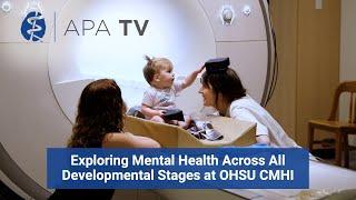 Exploring Mental Health Across All Developmental Stages at OHSU CMHI