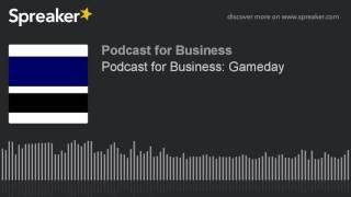 Podcast for Business: Gameday