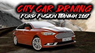 City Car Driving - Ford Fusion Titanium 2.0 Ecoboost 2017  *Test Drive* | Custom SOUND | G27