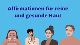 Gesunde  und Schöne Haut mit Affirmationen