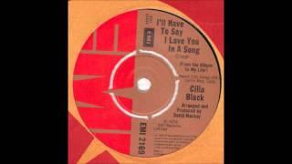 Cilla Black - I'll have To Say I Love You In A Song