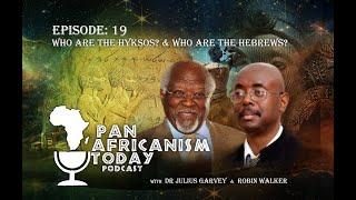 Who are the Hyksos? & Who are the Hebrews? | Pan Africanism Today EP 19