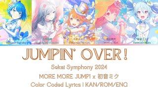 [Sekai Symphony 2024] JUMPIN' OVER！- MORE MORE JUMP! x 初音ミク | Color Coded Lyrics KAN/ROM/ENG