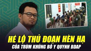 HÉ LỘ NHỮNG THỦ ĐOẠN HÈN HẠ CỦA TRÙM KHỦNG BỐ Y QUYNH BDAP: LOẠI NÀY BẮN 10 LẦN CHƯA HẾT TỘI