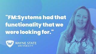 Why Wayne State University Chose FM:Systems