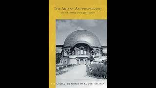 The Aims of Anthroposophy and the Purpose of the Goetheanum by Rudolf Steiner