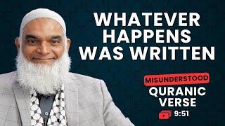 Whatever Happens Was Written | Quran 9:51 | Misunderstood Quranic Verses | Dr. Shabir Ally