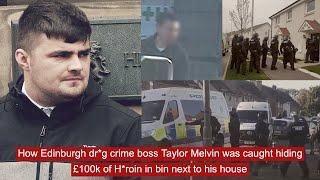 How Edinburgh dr*g crime boss Taylor Melvin was caught hiding £100k of H*roin in bin next to  home