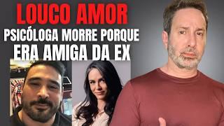 HOMEM M4T4 PSICÓLOGA, AMIGA DA EX - LOUCO AMOR OU AMOR MALDITO? - CRIME C/ BETO RIBEIRO