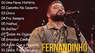 FERNANDINHO || Uma Nova Historia , Caminho No Deserto,.Coleção das melhores músicas gospel para você