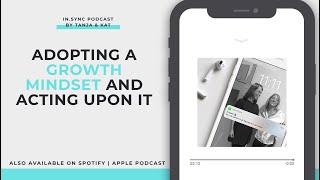 Adopting a growth mindset and acting upon it | in.sync podcast