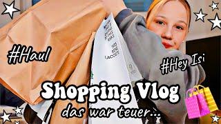 SHOPPING VLOG mit HAUL ️ DAS WAR RICHTIG TEUER  HEY ISI