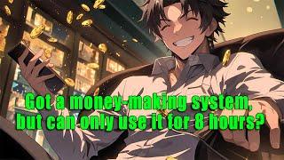 Got a money-making system, but can only use it for 8 hours?