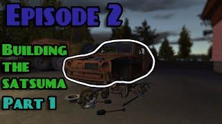 Episode 2 - Part 1 building the Satsuma | My Summer Car