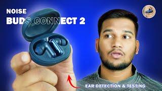 Noise Buds Connect 2 Earbuds Review - Ear Detection | Full Testing - Noise Connect 2 Earbuds