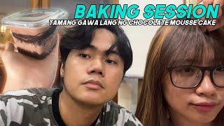 BAKING SESSION NANAMAN | CHOCOLATE MOUSSE CAKE ANG TRIP