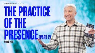 Kong Hee: The Practice of the Presence (Part 2)