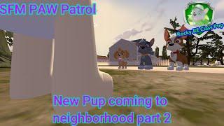 SFM PAW Patrol | New Pup coming to the Neighborhood part 2 (11th Anniversary Special)