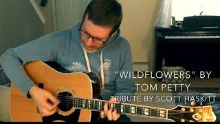 Wildflowers - Tom Petty - by Scott Haskitt
