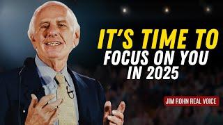 It's Time To FOCUS ON YOU in 2025 | Jim Rohn Motivation