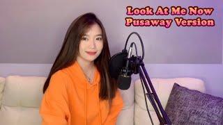 Look At Me Now (Pusaway Version) - Carlyn Ocampo