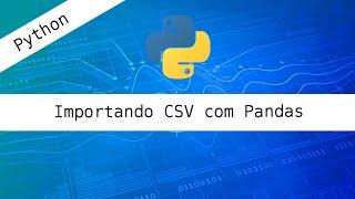 Python - Importando CSV com Pandas