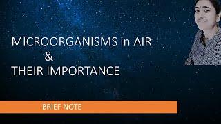 MICROORGANISMS IN AIR & THEIR IMPORTANCE  (brief note) -ENVIRONMENTAL MICROBIOLOGY (APPLIED MB)